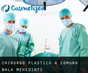 Chirurgo Plastico a Comuna Bala (Mehedinţi)