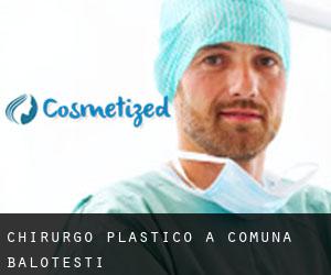 Chirurgo Plastico a Comuna Baloteşti