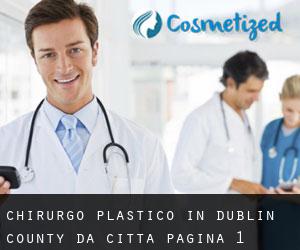 Chirurgo Plastico in Dublin County da città - pagina 1