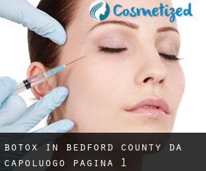 Botox in Bedford County da capoluogo - pagina 1
