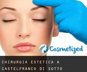 Chirurgia estetica a Castelfranco di Sotto