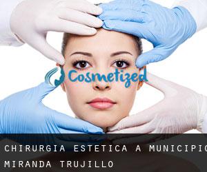 Chirurgia estetica a Municipio Miranda (Trujillo)