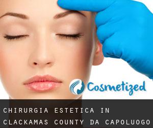 Chirurgia estetica in Clackamas County da capoluogo - pagina 1
