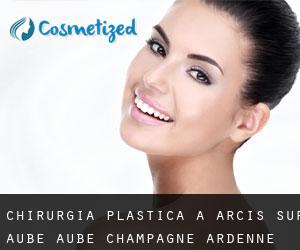 chirurgia plastica a Arcis-sur-Aube (Aube, Champagne-Ardenne)