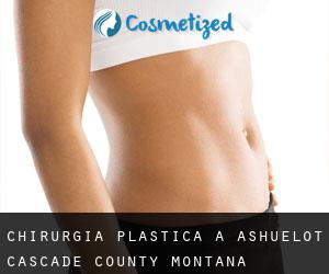 chirurgia plastica a Ashuelot (Cascade County, Montana)