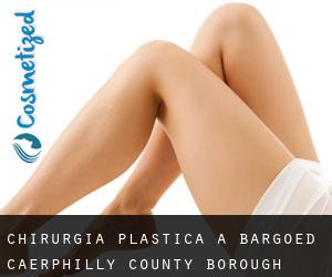 chirurgia plastica a Bargoed (Caerphilly (County Borough), Galles)