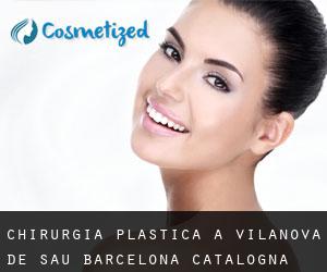 chirurgia plastica a Vilanova de Sau (Barcelona, Catalogna)